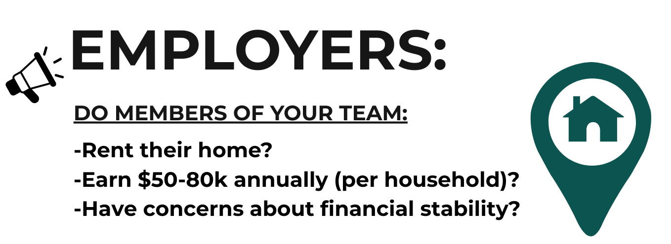 DO MEMBERS OF YOUR TEAM:</p>
<p>-Rent their home?<br />
-Earn $50-80k annually (per household)?<br />
-Have concerns about financial stability?